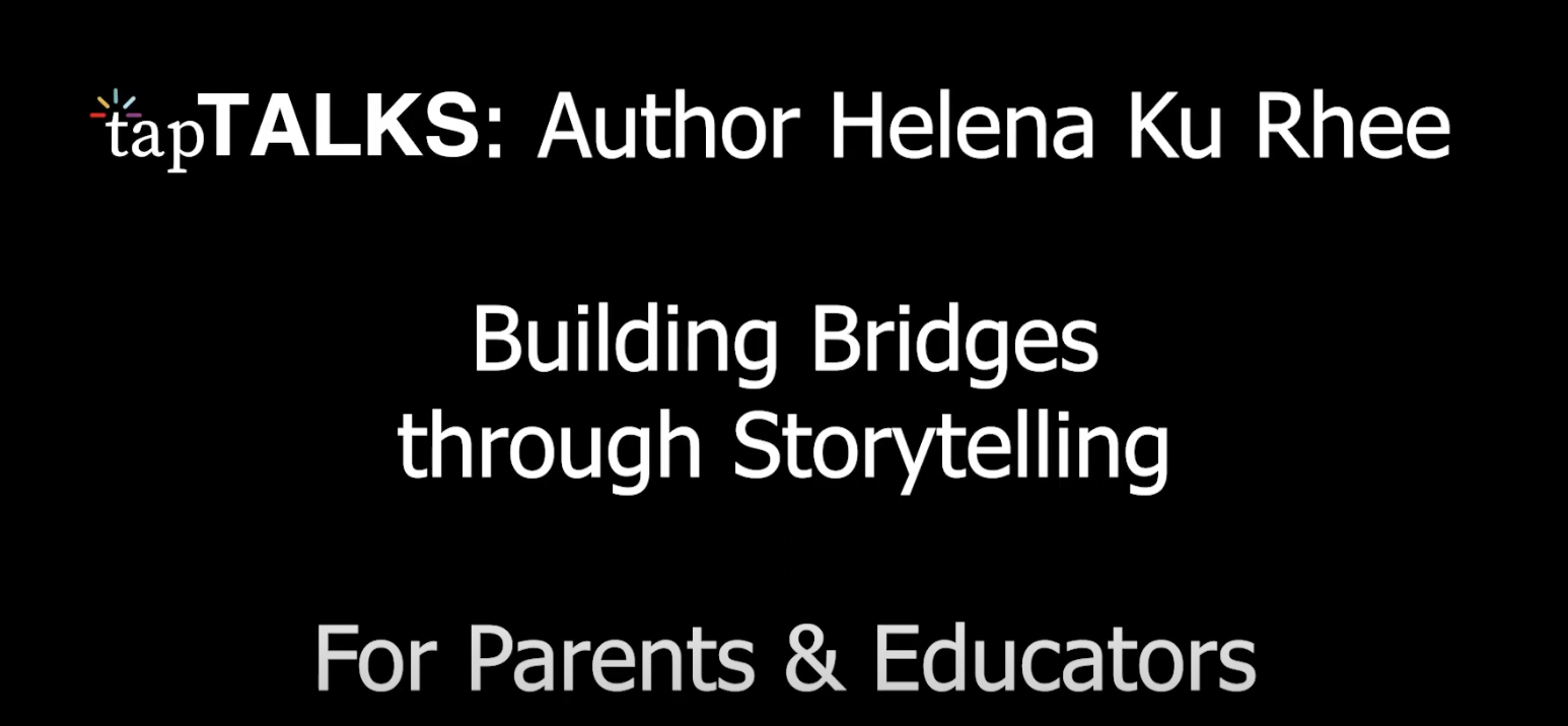 Author Helena Ku Rhee: TapTalks for Parents & Educators